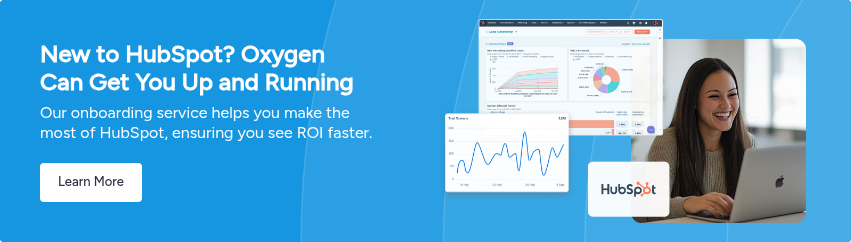 New to HubSpot? Oxygen Can Get You Up and Running